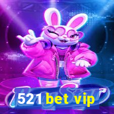 521 bet vip